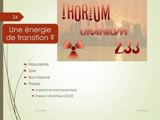 Une énergie
de transition ?
 Abondante
 Sûre
 Bon marché
 Propre
 Impacts environnementaux
 Impact climatique (CO2)
01/04/2015Guy Weets
24
 