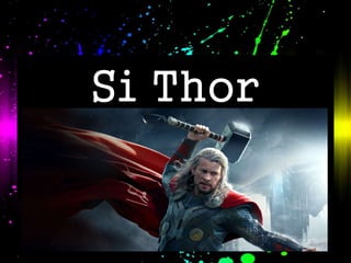 Si Thor
sa Mitolohiyang
Norse
 