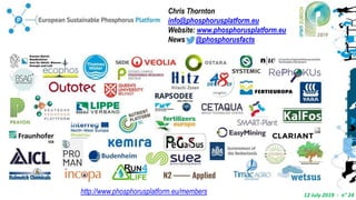 12 July 2019 - n° 24
Chris Thornton
info@phosphorusplatform.eu
Website: www.phosphorusplatform.eu
News @phosphorusfacts
http://www.phosphorusplatform.eu/members
 