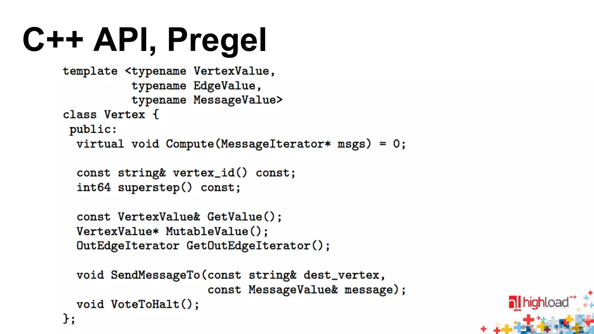 C++ API, Pregel 
 