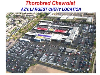 Thorobred Chevrolet  AZ’s LARGEST CHEVY LOCATION 