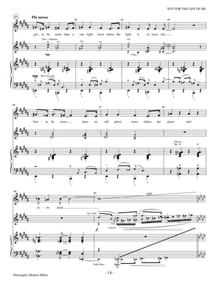 —14—                                                              NOT FOR THE LIFE OF ME


      ####
 42


                                                                                                                                          j   j
                 Più mosso

 &           # nœ. nœ nœ #œ                                                                                                                                                              Ó
                                                 œ. œ nœ œ                                       œ. œ nœ
                                                         43                                                    44                                            45


                                                                                       œ                                         œ       œ œ œ ˙
                  got - ta be           more than a           one - light          town where the                   light        is     al - ways red.

      ####                    œ                                                                                      ˙                               j
                                                                                                                     sim.


                                        n˙                                         n˙
                        Tpts—solotone


 &           #    Œ           œ                               n˙                                                     ˙                             nœ             ˙ ..                           Œ
                                                              wa

                                         ˙                                          ˙                                                    œ.
                            wa      wa                                             wa

                                                               ˙                                                                                    œ             ˙
                                                                                                                     Œ           œ     n œ ..
                                                                                                                                         œ         #œ             ˙.
                            P
      ####
                                                                                                                         +Tbn


 &           # Œ           n œœ Œ n # œœ                       Œ œ                     Œ                             Œ            œœ Œ b n œœ                     Œ          œœ Œ œœ
                        n#n œœ
                             .        œ
                                      .                          n œœ
                                                                   œ
                                                                   .                            n œœ
                                                                                                  œ
                                                                                                  .                              nœ
                                                                                                                                  œ
                                                                                                                                  .
                                                                                                                                           œ
                                                                                                                                           œ
                                                                                                                                           .
                                                                                                                                                                         nn# œ
                                                                                                                                                                             œ
                                                                                                                                                                             .
                                                                                                                                                                                  œ
                                                                                                                                                                                  œ
                                                                                                                                                                                  .
                 P                                             -                                                             j                           j
 ? ####           ‰ j nœ     j                                                  j œ.                                 ‰ jnœ                              œ         œ . œ n œ . œ n œj
                        Bari Sax solo


                   nœ    . œœ                                  œ         œ. #œ œ                                       œ . œœ œ                                                      œ.
             # nœ              œ.
                              Œ nœ               Œ             œ Œ                               Œ                   œ           Œ nœ              Œ              œ          Œ
                                                                                       œ                                                                                                 œ Œ
                .                .                             .                       .                             .              .                             .                      .
      ####
46


 &           # #œ. ‹œ œ. #œ œ                                                              œ              œ                                                  nœ          Œ        œ          Œ
                                                                                   47                                                                   48


                                                                    œ.        œ                                              œ          œ.         œ

      ####
                 Got    -   ta    be         more               than          an           old         ghost                town      where       the        ghost               ain't


 &           # Œ                   ˙                               ‹œ                       ˙
                                  n˙
                                   ˙                                œ
                                                                    œ                      n˙
                                                                                            ˙                                ˙
                                                                                                                             ˙
                                                                                                                             ˙
                                                                                                                                                                    ^                        ^
      ####
                                                                                                                                                                   +Saxes,


             # Œ                                     Œ                                     Œ                                 Œ                                Œ n n œœ Œ                     œœ
                                                                                                                                                                   Tpt

 &
                                    œœ
                                 #n œ
                                    œ
                                                                   œ
                                                               n b œœ
                                                                   œ                                   n n œœ
                                                                                                           œ
                                                                                                           œ                            œœ
                                                                                                                                        œ
                                                                                                                                        œ
                                                                                                                                                                    œ
                                                                                                                                                                    œ                        œ
                                                                                                                                                                                             œ
                                    .                              .                                       .                            .
                                                                                           -                            j                                          ^                         ^
                                                                                                                                                              Œ nn œ
 ? ####           Ó                                  ‰
                                                                                                          œ.        ‹œ œ œ.                                                                  œ
             # œ
                                                           j
                                                          œ œ.                œ            œ
                                                                                                                                                                   œ              Œ          œ
                                   Œ                 œ              Œ                      œ              Œ                  œ          œ
               .                                     .                                     .                                 .          .

      ####         bœ nœ                     œ       ˙                             w                                                                                                             bbbb
49


 &           #
                                                                             50                                                         slide

                    J                        J
                                                                                   >
      ####
                      ev - en            dead.


 &           #                                                                     œ.                               nœ œ.
                                                                                                  œ n n œ . # œ n œ # œ œ n œ # œ n œœ # œœ œ
                                                                                                                                              nœ #œ nœ
                                                                                                                                                                                                 bbbb
                                                                        Tpt Solo

                                                                                                        œ                               -
                                                                                   Œ
                                                                                                                                                                                      ~~~
                                                                                                                                               5


                                                                                                                                                                         ~~~
                                                                                                  Clar

                                                                               f
      ####                                  j                                                                                                                      ~~~~~                         bbbb
                                                                                                (smear)



 &        # n b œ ..                       œ œ                 œ                                                                                          ~   ~~~~
             n œ.
                œ                         bœ œ
                                           œ œ                 œ
                                                               œ
                                                               .                                                                                ~~~~~~~~~
                                                                                                                                          ~~
 ? # # # # b œ ..                                                                  Œ                                             ~~ ~~~~~
                                         bn œ
                                            œ        œ
                                                     œ         œ                                                   ~~~~                                                                          bbbb
          # bœ                              J                 bœ                   œ                          ~~~~~ n œ n œ .
                                                                                                       b ˙ .~œ .                                   #œ nœ
                                                               .
                                                                                                       b˙.
                                                                             Tuba, Bass
                                                                                                        >
Thoroughly Modern Millie
                                                                                           - 14 -
 