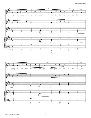 —73—                                                    THE SPEED TEST



        ##                                                                                                      œ #œ          œ
 &                              #œ       œ     œ      #œ        œ                   œ #œ           œ      œ
          33                                                                 34


                    œ       œ                                           œ                                                            œ
                   why      I   choose   to   write   to    you         a          con -    ﬁ - den - tial     let - ter     full   of


        ##                                                                                                      ˙
 &                                       œ     ˙                                                   œ      œ
                   Oboe


                    œ       œ    #œ                                                 œ      #œ
                    .       .     .      .                                          .       .      .      .

        ##
 &
                    Vlns

                   #œ
                    œ             œ
                                  œ            œ
                                               œ             œœ                     œ              œ            œ             œ
                    œ             œ            œ                                    œ
                                                                                    œ              œ
                                                                                                   œ            œ
                                                                                                                œ             œ
                                                                                                                              œ
                    .             .            .            #-
                                                             œ                      .              .            .             -
        ##                        Œ            Œ                                                   Œ            Œ
 &    #œ
       œ                                                    œœ                      œ
                                                                                    œ                                         œ
                                                                                                                              œ
       œ
       .                                                   #œ                       œ
                                                                                    .                                         œ
       .                          Œ            Ó                                    .              Œ            Ó
 ? ## œ
                    œ             Œ            œ                Œ                   œ              Œ            œ             Œ
     Bass, Cello
                    .                          .                                    œ                           .
                                                                                    .




        ##                               œ     œ      œ     œ                                      œ     œ     œ      œ
 &                 #œ       œ     œ                                 œ              œ        œ
35                                                                          36


                                                                                                                              œ      œ
                   strong   re - com - men - da - tion     that     you           make     your   ﬂoor   wax   bet - ter.     I     just


        ##                               œ     ˙                                   .        .      .
                                                                                                   œ
                                                                                                         .
                                                                                                         œ     .
                                                                                                               œ
 &                  #œ
                     .
                            œ
                            .
                                  œ
                                  .      .
                                                                                   œ        œ                                 Œ


  #
 & # #œ                                                                                            œ           œ              Œ
                                  œ            œ                                   œ               œ           œ
      œ
      œ                           œ
                                  œ            œ
                                               œ            œœ                     œ
                                                                                   œ               œ
                                                                                                   .           œ
                                                                                                               .
                        .         .            .           #-
                                                            œ                      .

   #                                                                                                           œ
 & # #œ
      œ
                                  Œ            Œ             œ                     œ
                                                                                   œ
                                                                                                   œ
                                                                                                   œ
                                                                                                   œ           œ
                                                                                                               œ              Œ
      œ
      .                                                    #œ
                                                            œ                      œ
                                                                                   .               .           .
      .                           Œ            Ó
 ? ## œ                                                                                                                       Œ
      œ                                                                            œ
                                                                                   .               œ
                        .         Œ            œ            Œ                                      .           œ
                                                                                                               .
                                               .



Thoroughly Modern Millie
                                                                    - 73 -
 