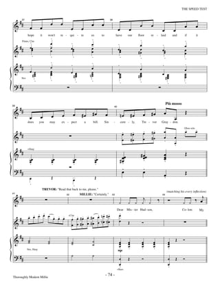 —74—                                                                        THE SPEED TEST


     ##                             œ    œ                         œ         œ
 &                                                                                                                      œ        œ                              œ           œ
      37                                                                                38


               œ          œ                        œ       œ                                      œ           œ                              œ          œ
                                    .                               .                                                   .
             hope         it    won't    re -      qui - re        us        to                  have        our       ﬂoor      re - laid             and      if          it

               .                    œ              .                                                                                                            .
                                                                    œ                             .                     œ                    .
     ##                                                                                                                                                         œ
      Flutes, Clar

               œœœ                  œ              œœ               œ                             œœ                    œ                    œœ                 œ
 &                                  œ                œ              œ                               œ                  #œ                      œ                œ
                 .                  .                .              .                               .                   .                      .                .
                                    .                               .                                                   .
     ##        .                    œ              .
                                                                    œ
                                                                                                  .                                          .                  .
 &             œ œ                  œ
                                    œ              œ œ              œ                             œœ
                                                                                                                        œ
                                                                                                                        œ
                                                                                                                                                                œ
                 #œ
                  œ                 œ                #œ
                                                      œ            nœ
                                                                    œ                              œ
                                                                                                   œ                   #œ
                                                                                                                        œ                    œ œ
                                                                                                                                              #œ
                                                                                                                                               œ
                                                                                                                                                                œ
                                                                                                                                                                œ
                                                                                                                                                                œ
                  .                 .                 .             .                              .                    .                                       .
                                                                                                                                               .
      Strs


 ? ##


  #
                                                                                                                                                  Più mosso

 & #                                                                                                                                          œ                    Œ
39


                                                                    #œ                                                      œ #œ
                                                                                             40



                          œ         œ     œ         œ      #œ                     œ                   nœ #œ
               œ                                                                                                                                        œ
             does         you    may     ex - pect             a    bill.         Sin        -        cere - ly,            Tre - vor        Gray - don.

                                                                                                                                   .                               .        .
     ##                                                                                                 .
                                                                                                        œ          .
                                                                                                                  #œ        .
                                                                                                                            œ     #œ          œ                    œ        œ
                                                                                                                                                                Oboe solo


 &                                                                                                      œ         #œ        œ     #œ          œ
                                                                                                                                              .
                                                                                                                                                        œ
                                                                                                                                                        œ
                                                                                                                                                        .
     ##
 &                                                                                                                      # œœ                  œ                    Œ
             +Harp

                                                                                                         œ                                    œ
                                                                                                      #œ                  œ
                                                                                                                          .                   œ
                                                                                                                                              .
               œœ
               œ
               .
                                    œœ
                                    œ
                                    .
                                                    œœ
                                                    œ
                                                    .
                                                                        œœ
                                                                        œ
                                                                        .
                                                                                                       œ
                                                                                                       .
 ? ##                                                                                                  .
                                                                                                       œ                  .
                                                                                                                          œ                   œ                    Œ
               œ                    Œ               œ                   Œ                                                                     .
               .                                    .
                           TREVOR: "Read that back to me, please."

  #                                                                                                                j                                               ‰ œj
                                                                                                                                                   (matching his every inﬂection)


 & #                                                                                                                                     ‰         Ó
41                                                        MILLIE: "Certainly."
                                              42                                         43                                                  44


                                                                                                   ¿          ¿ ¿ ¿ ¿                                          ¿ ¿

              . . . .
              œ œ œ œ œ œ œ œ
                                                                 . .
                                                              . nœ #œ                              .
                                                                                                   œ
                                                                                                  Dear       Mis - ter Hud - son,                             Co - lon:          My

     ##                 . . .                   +Clar . . .
                                                  œ œ #œ œ #œ œ nœ #œ
                                                   .
                                                                                                   œ
 &                                                œ œ #œ œ #œ œ                                               Œ             Ó

  #
 & # ˙
     ˙                          ˙
                                ˙                  ˙
                                                   ˙                ˙                             œ
                                                                                                  œ           œ
                                                                                                              œ             œ
                                                                                                                            œ        œ
                                                                                                                                     œ             œ
                                                                                                                                                   œ
                                                                                                                                                         Œ     Ó
                                                                    ˙                             œ           œ             œ        œ             œ
                                                                                                  .
                                                                                                  P           .             .        .             .
 ? ##
             Strs, Harp

                                                   ˙                ˙
                                                                                                   œ          Œ             Ó                      œ     Œ     Ó
                                                                                                   œ
                                                                                                   .                                               œ
                                                                                                                                                   .
                                                                                                 +Bass


Thoroughly Modern Millie
                                                                                  - 74 -
 