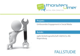 Social.Web.Creative




Projekt:
Umfassendes Engagement in Social Media



Kunde:
agilis Verkehrsgesellschaft mbH & Co. KG
Regensburg




                     FALLSTUDIE
 