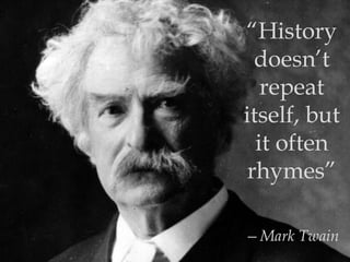 Those That Do Not Know History Are Doomed To Repeat It Those Who Know History Are Doomed To Watch Others Repeat It