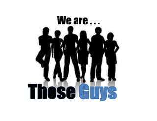 We are . . .
 