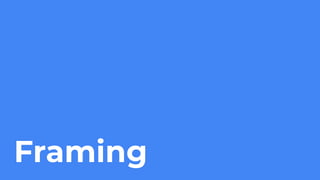 Framing
 