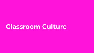Classroom Culture
 
