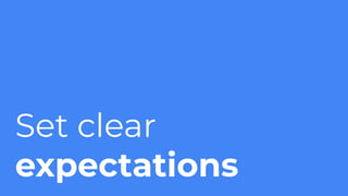 Set clear
expectations
 