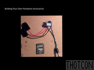 Building Your Own Hardware Accessories
 