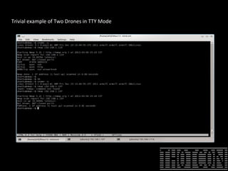 Trivial example of Two Drones in TTY Mode
 