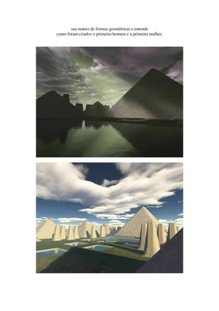 sua matriz de formas geométricas e entende
como foram criados o primeiro homem e a primeira mulher.
 