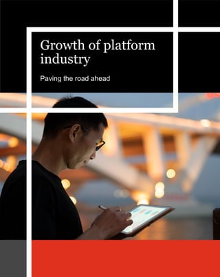 PwC Financial Freedom for platform workers and the self-employed | 14
PwC
Growth of platform
industry
Paving the road ahead
 