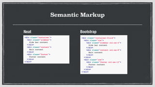Semantic Markup
Neat Bootstrap
 