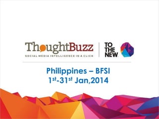 Philippines – BFSI
1st-31st Jan,2014
 