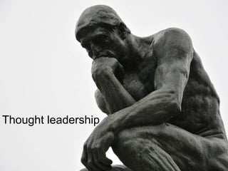 Thought leadership
 