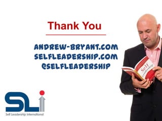 Thank You
andrew-bryant.com
selfleadership.com
@selfleadership
 