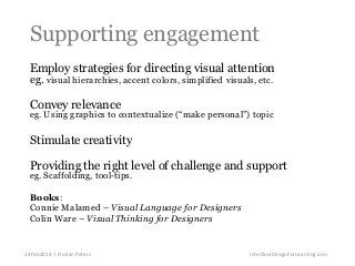 Supporting engagement
Employ strategies for directing visual attention
eg. visual hierarchies, accent colors, simplified v...