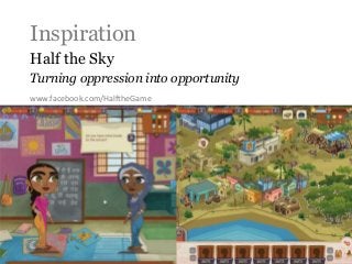 Inspiration
Half the Sky
Turning oppression into opportunity
www.facebook.com/HalftheGame

 