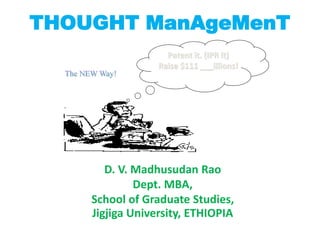 THOUGHT ManAgeMenT
D. V. Madhusudan Rao
Dept. MBA,
School of Graduate Studies,
Jigjiga University, ETHIOPIA
Patent it. (IPR it)
Raise $111 ___illions!
 