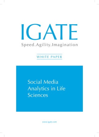 Social Media
Analytics in Life
Sciences
W H I T E PA P E R
www.igate.com
 