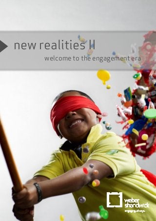 new realities II
welcome to the engagement era
 
