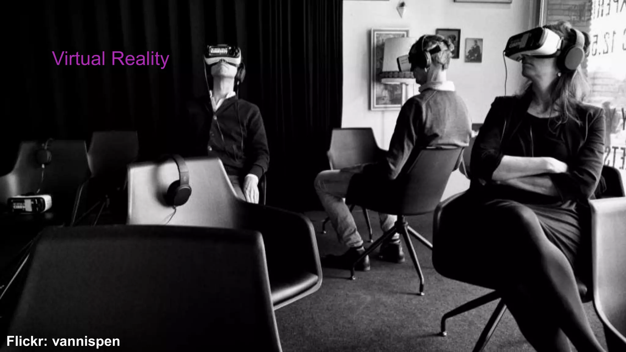 Virtual Reality
Flickr: vannispen
 