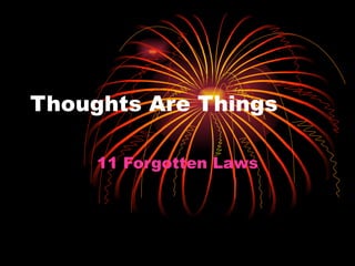 Thoughts Are Things 11 Forgotten Laws 