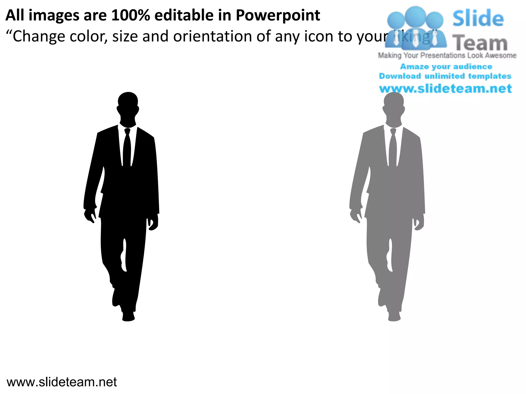 All images are 100% editable in Powerpoint
“Change color, size and orientation of any icon to your liking”




www.slideteam.net
 