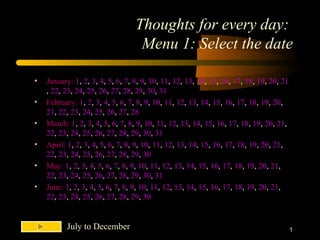 Thoughts for every day:  Menu 1: Select the date ,[object Object],[object Object],[object Object],[object Object],[object Object],[object Object],July to December 