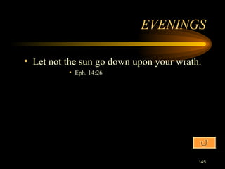 Let not the sun go down upon your wrath. Eph. 14:26 EVENINGS 