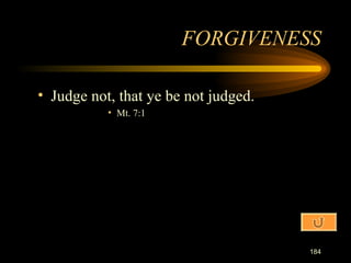 Judge not, that ye be not judged. Mt. 7:1 FORGIVENESS 