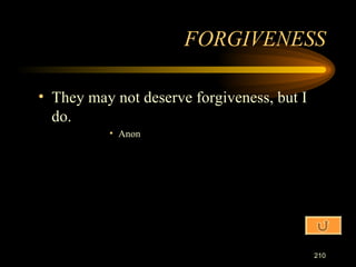 They may not deserve forgiveness, but I do. Anon FORGIVENESS 