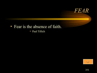 Fear is the absence of faith. Paul Tillich FEAR 