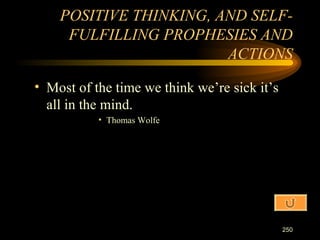 Most of the time we think we’re sick it’s all in the mind. Thomas Wolfe POSITIVE THINKING, AND SELF-FULFILLING PROPHESIES AND ACTIONS 