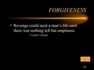 Revenge could steal a man’s life until there was nothing left but emptiness. Louis L’Amour FORGIVENESS 