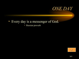 Every day is a messenger of God. Russian proverb ONE DAY 