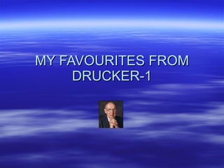 MY FAVOURITES FROM DRUCKER-1 