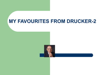 MY FAVOURITES FROM DRUCKER-2 