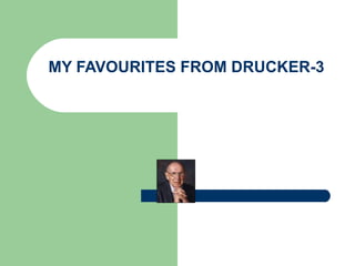 MY FAVOURITES FROM DRUCKER-3 