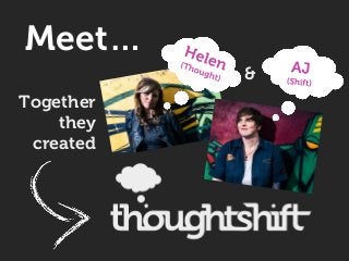 Meet…
&
Together
they
created
 