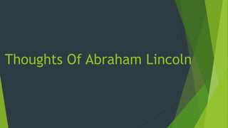 Thoughts Of Abraham Lincoln
 