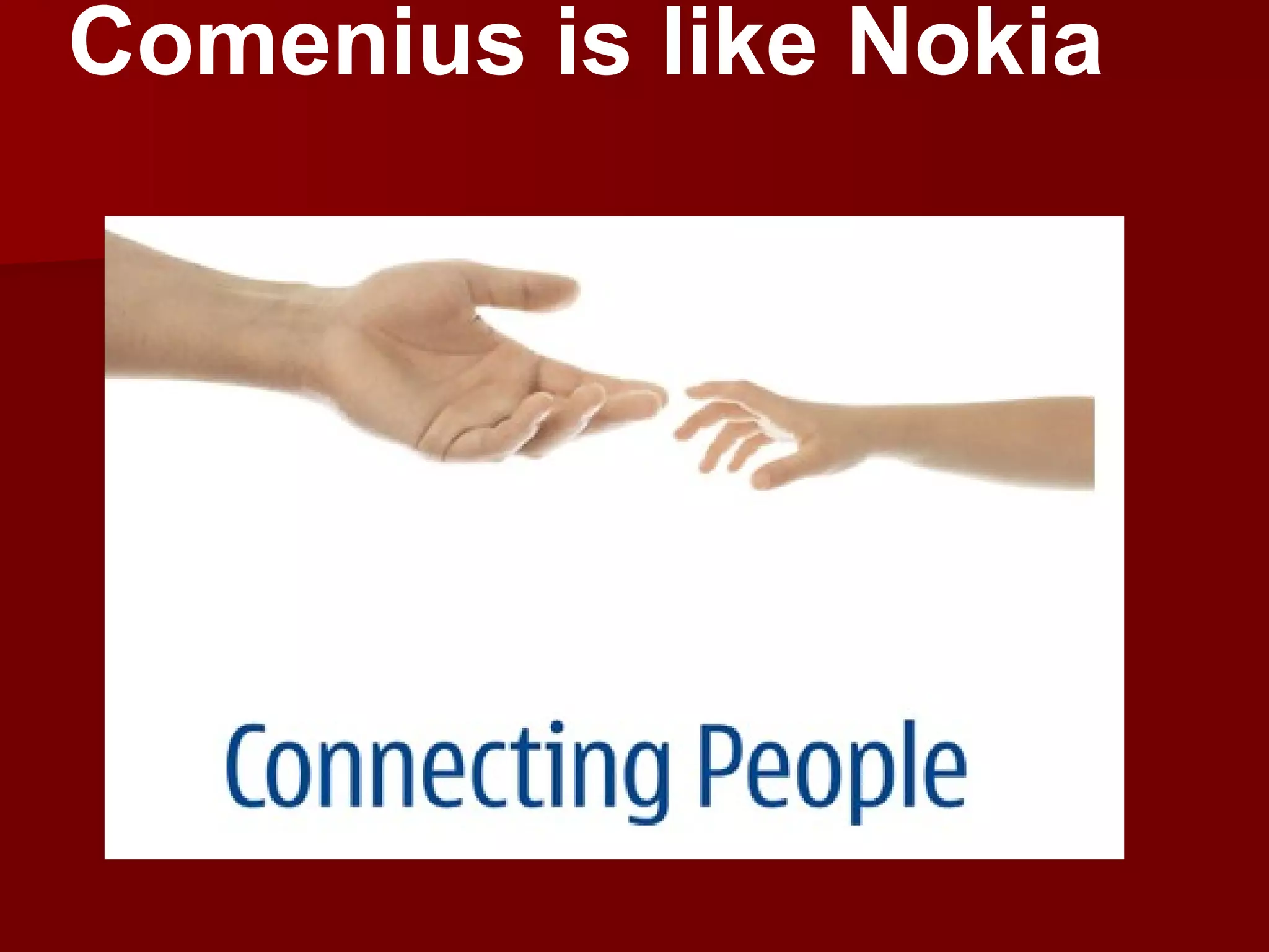 Comenius is like Nokia