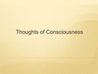 Thoughts of Consciousness 