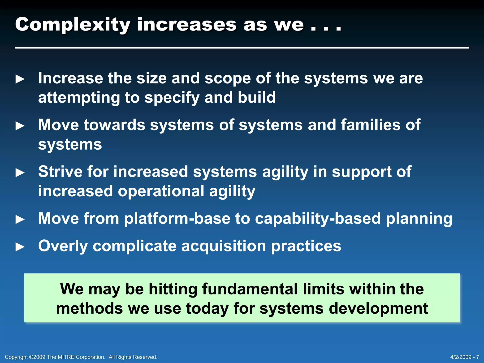 Complexity increases as we . . .Increase the size and scope of the systems we are attempting to specify and build