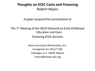 Thoughts on ECEC Costs and Financing Robert Myers ,[object Object],[object Object],[object Object],[object Object],[object Object],[object Object],[object Object],[object Object]