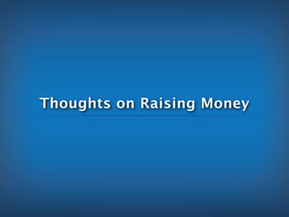 Thoughts on raising money