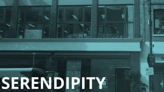 SERENDIPITY
 