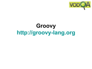 Groovy
http://groovy-lang.org
 